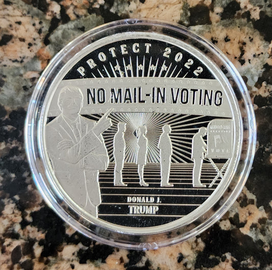 2022 Trump No Mail-In Voting Limited Edition 1 Troy Oz Silver Round .999 Fine